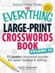 The Everything Large-print Crosswords Book Volume Iii - 150 Jumbo Crossword Puzzles For Easier Reading & Solving Paperback Large