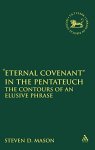 Eternal Covenant" In The Pentateuc: The Contours Of An Elusive Phrase The Library Of Hebrew Bible old Testament Studies