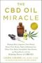The Cbd Oil Miracle - Manage Pain Improve Your Mood Boost Your Brain Fight Inflammation Clear Your Skin Strengthen Your Heart And Sleep Better With The Healing Power Of Cbd Oil   Paperback
