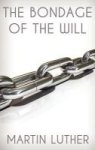 The Bondage Of The Will Hardcover