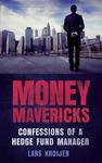 Money Mavericks: Confessions Of A Hedge Fund Manager
