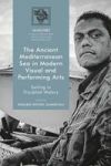 The Ancient Mediterranean Sea In Modern Visual And Performing Arts - Sailing In Troubled Waters Hardcover