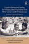 Cognitive Behavioral Therapy For The Busy Child Psychiatrist And Other Mental Health Professionals - Rubrics And Rudiments   Hardcover