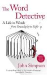 The Word Detective - A Life In Words: From Serendipity To Selfie Paperback