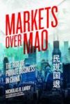 Markets Over Mao - The Rise Of Private Business In China Paperback