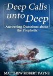 Deep Calls Unto Deep - Answering Questions About The Prophetic Hardcover