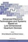 Advanced Electronic Technologies and Systems Based on Low-Dimensional Quantum Devices NATO Science Partnership Sub-Series: 3: