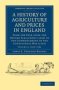 A History Of Agriculture And Prices In England - From The Year After The Oxford Parliament   1259   To The Commencement Of The Continental War   1793     Paperback