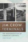Jim Crow Terminals - The Desegregation Of American Airports Hardcover