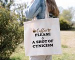 A Shot Of Cynicism Tote Bag