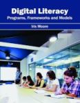 Digital Literacy: Programs Frameworks And Models Hardcover