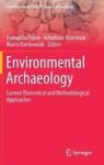 Environmental Archaeology - Current Theoretical And Methodological Approaches Hardcover 1ST Ed. 2018
