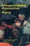 Intergenerational Approaches to Aging - Implications for Education, Policy, and Practice