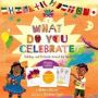 What Do You Celebrate? - Exploring The World Through Holidays   Hardcover