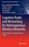 Cognitive Radio And Networking For Heterogeneous Wireless Networks - Recent Advances And Visions For The Future Hardcover 2015 E