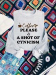 Coffee Please And A Shot Of Cynicism Sweatshirt