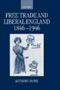 Free Trade And Liberal England 1846-1946   Hardcover New