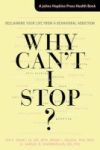 Why Can& 39 T I Stop? - Reclaiming Your Life From A Behavioral Addiction Paperback