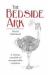 The Bedside Ark - A Riotous Assembly Of Unrespectable Southern African Creatures Paperback