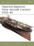 Imperial Japanese Navy Aircraft Carriers 1921-45   Paperback