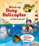 Wind-up Busy Helicopter... To The Rescue Board Book
