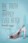 The Truth About Happily Ever After Hardcover