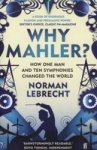 Why Mahler? - How One Man and Ten Symphonies Changed the World Paperback