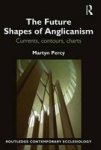 The Future Shapes Of Anglicanism - Currents Contours Charts Hardcover