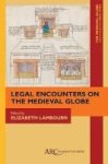 Legal Encounters On The Medieval Globe Hardcover