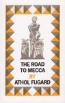 The Road to Mecca - A Play in Two Acts : Suggested by the Life and Work of Helen Martins of New Bethesda