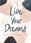 Live Your Dreams - Inspiration To Follow Your God-given Passions   Hardcover