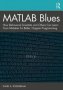 Matlab Blues - How Behavioral Scientists And Others Can Learn From Mistakes For Better Happier Programming   Paperback