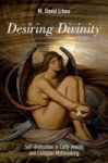 Desiring Divinity - Self-deification In Early Jewish And Christian Mythmaking Hardcover