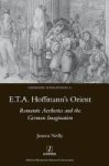E.t.a. Hoffmann& 39 S Orient - Romantic Aesthetics And The German Imagination Hardcover