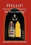 Hello Heaven Is Still Speaking Are You Listening? Hardcover