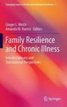 Family Resilience And Chronic Illness - Interdisciplinary And Translational Perspectives Hardcover 1ST Ed. 2017