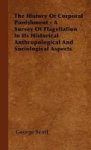 The History Of Corporal Punishment - A Survey Of Flagellation In Its Historical Anthropological And Sociological Aspects Hardcov
