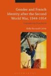 Gender And French Identity After The Second World War 1944-1954 - Engendering Frenchness Hardcover