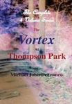 The Vortex At Thompson Park - The Complete 4 Volume Set Hardcover