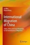 International Migration Of China - Status Policy And Social Responses To The Globalization Of Migration Hardcover 1ST Ed. 2017