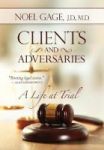 Clients And Adversaries - A Life At Trial Hardcover