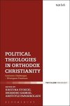 Political Theologies In Orthodox Christianity: Common Challenges - Divergent Positions