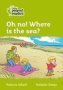 Level 2 A Oh No Where Is The Sea?   Paperback British Edition