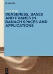 Denseness Bases And Frames In Banach Spaces And Applications Hardcover