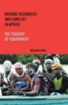Natural Resources And Conflict In Africa - The Tragedy Of Endowment Paperback