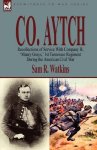 Co. Aytch: Recollections Of Service With Company H 'maury Grays ' 1ST Tennessee Regiment During The American Civil War