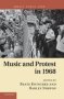 Music And Protest In 1968 - Music Since 1900   Hardcover New