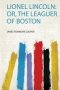Lionel Lincoln - Or The Leaguer Of Boston   Paperback