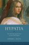 Hypatia - The Life And Legend Of An Ancient Philosopher   Paperback