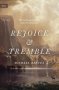 Rejoice And Tremble - The Surprising Good News Of The Fear Of The Lord   Hardcover